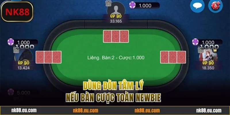 Chơi Liêng online bằng đòn tâm lý nếu gặp bàn toàn newbie