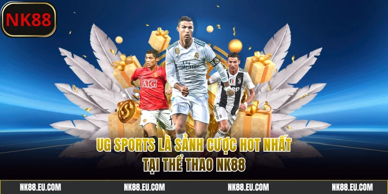 UG Sports là sảnh cược hot nhất tại thể thao NK88